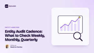 featured entity audit cadence what to check weekly monthly quarterly