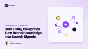 featured how entity blueprints turn brand knowledge into search signals