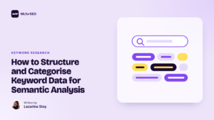 featured how to structure and categorise keyword data for semantic analysis