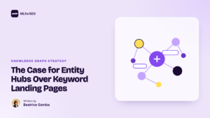 featured the case for entity hubs over keyword landing pages