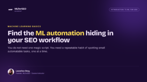 How to Find Machine-Learning-Enabled Automation in Your SEO Workflow