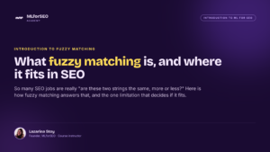 What Fuzzy Matching Is, and Where It Fits in SEO