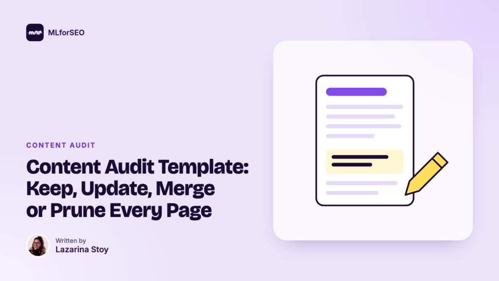 Content Audit Template: Keep, Update, Merge or Prune Every Page: illustration of a document being written and optimised. An MLforSEO guide by Lazarina Stoy.