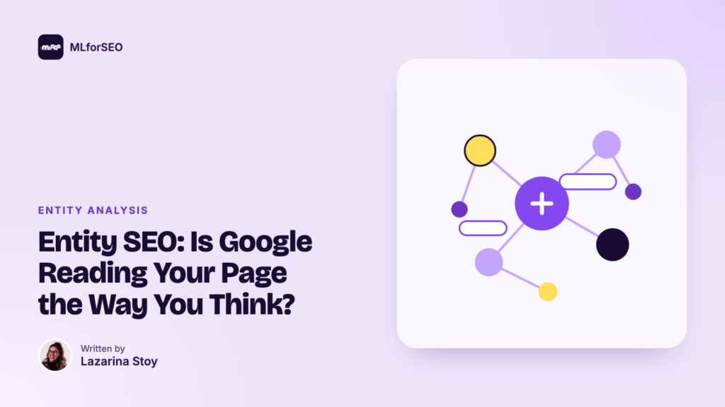 Entity SEO: Is Google Reading Your Page the Way You Think?: illustration of a knowledge graph of connected entities. An MLforSEO guide by Lazarina Stoy.