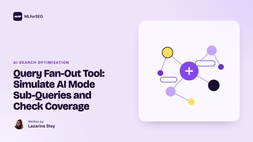 Query Fan-Out Tool: Simulate AI Mode Sub-Queries and Check Coverage: illustration of a knowledge graph of connected entities. An MLforSEO guide by Lazarina Stoy.