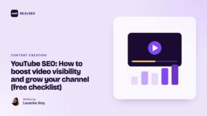 YouTube SEO: How to boost video visibility and grow your channel (free checklist)