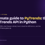 The ultimate guide to PyTrends: the Google Trends API in Python, updated October 2026